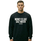Premium Sweatshirt - "Money Is Like Salt Water"
