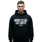 Oversize Hoodie - "Money Is Like Salt Water"